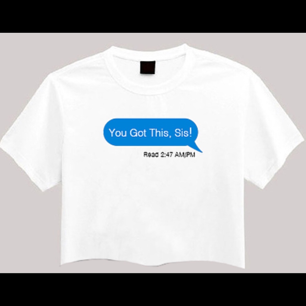 “You Got This, Sis!” Text Msg Crop Tee